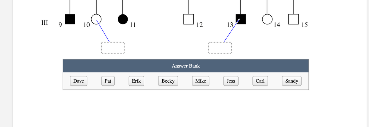 III 9
10
11
12
13,
14
15
Answer Bank
Dave
Pat
Erik
Вecky
Mike
Jess
Carl
Sandy
