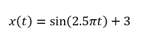 x(t) = sin(2.5t) + 3
