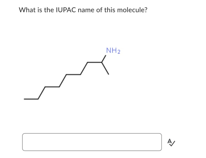 What is the IUPAC name of this molecule?
NH₂
A/