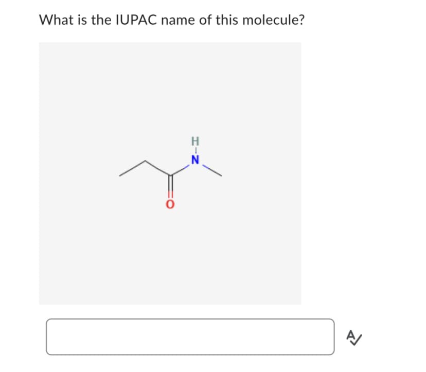 What is the IUPAC name of this molecule?
0
H
I
N