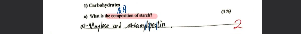 1) Carbohydrates
成分
a) What is the composition of starch?
al-Amylose and al-bamyllopectin
(3%)
2