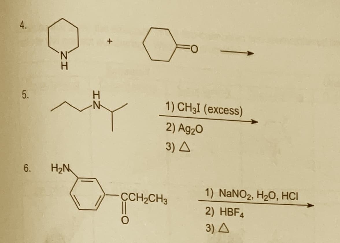 4.
5.
N-
1) CH3I (excess)
2) Ag20
3) A
6.
H2N
CCH2CH3
1) NANO2, H20, HCI
2) HBF4
3) A
ZI
