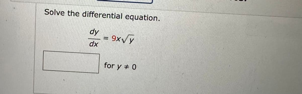 Solve the differential equation.
dy
dx
erestin
9x√y
Park
for y # 0