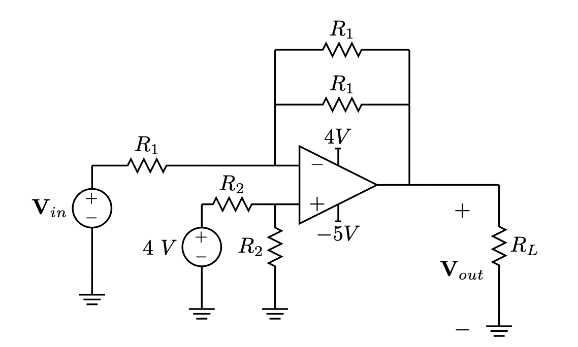 R1
R1
4V
R1
R2
+.
Vin
-5V
RL
4 V
R2
V out

