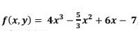 5
f(x, y) = 4x³ - ²x² + 6x - 7
3