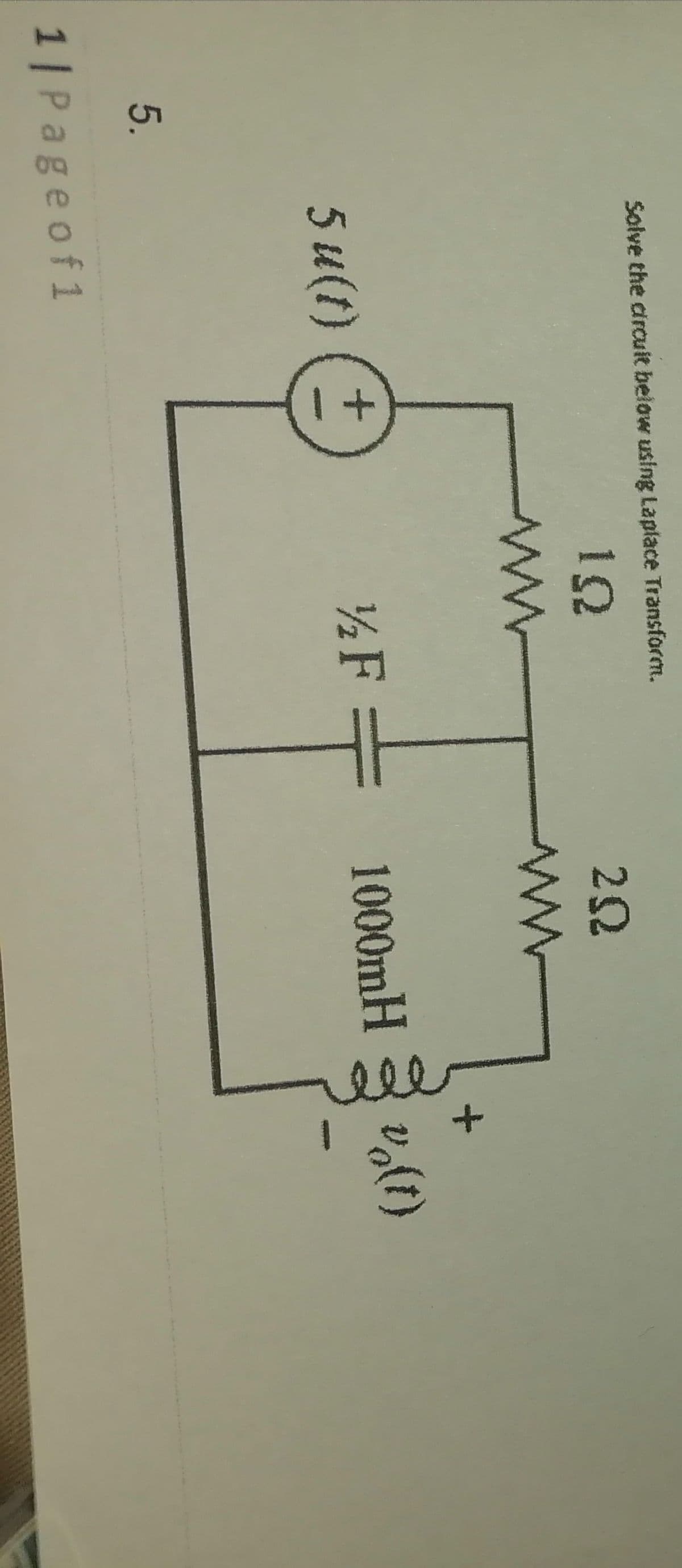 Solve the circuit below using Laplace Transform.
19
ww
+
5 u(t)
5.
1| Page of 1
½2F =
202
www
1000mH
+
v(t)