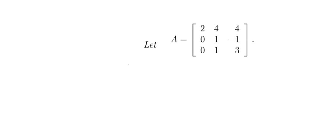 Let
A =
2 4
0
1
0
1
4
-1
3