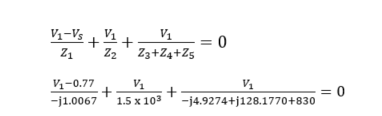 V1-Vs
V1
+
Z2
Z3+Z4+Z5
V1
= 0
Z1
V1-0.77
-j1.0067
= 0
-j4.9274+j128.1770+830
1.5 x 103
