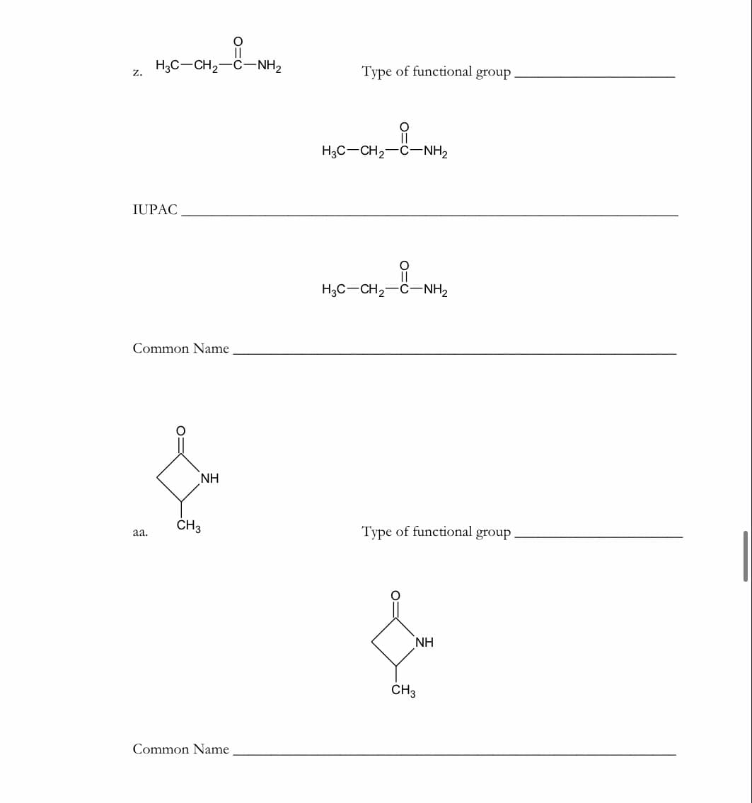 H3C-CH2-C-NH,
Type of functional
z.
group
H3C-CH2-C-NH2
IUPAC
H3C-CH2-C-NH,
Common Name
NH
CH3
Type of functional group
aa.
NH
ČH3
Common Name
