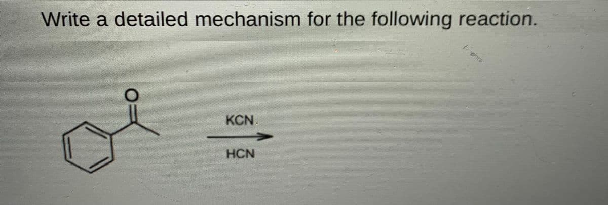 Write a detailed mechanism for the following reaction.
KCN
HCN
