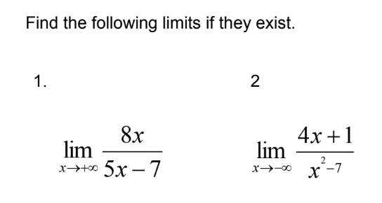 Find the following limits if they exist.
1.
2
4х +1
lim
x-7
8x
lim
x→+0 5x – 7
x→-0
-
