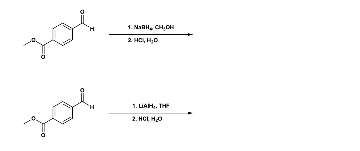 H
H
1. NaBH4, CH3OH
2. HCI, H₂O
1. LIAIH4, THF
2. HCI, H₂O