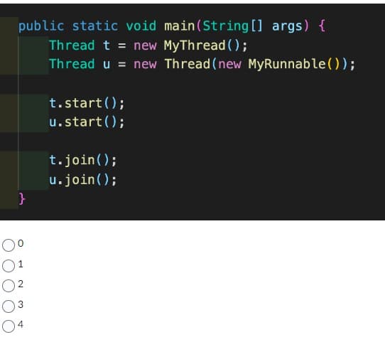 public static void main(String[] args) {
Thread t = new MyThread();
Thread u = new Thread (new MyRunnable());
}
1
2
3
04
t.start();
u.start();
t.join();
u.join();