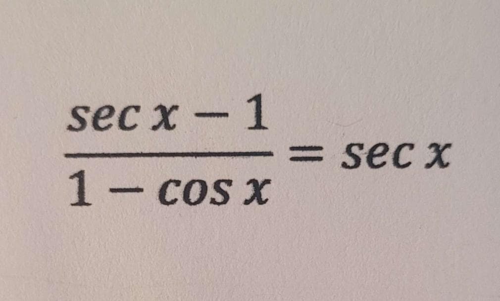 secx-1
1 - cos x
<= secx