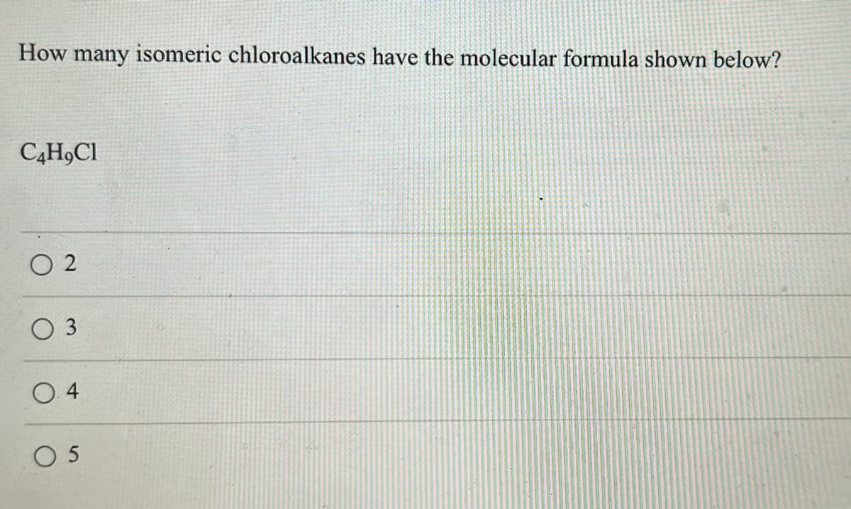 How many isomeric chloroalkanes have the molecular formula shown below?
C₂H₂Cl
02
03
04
05