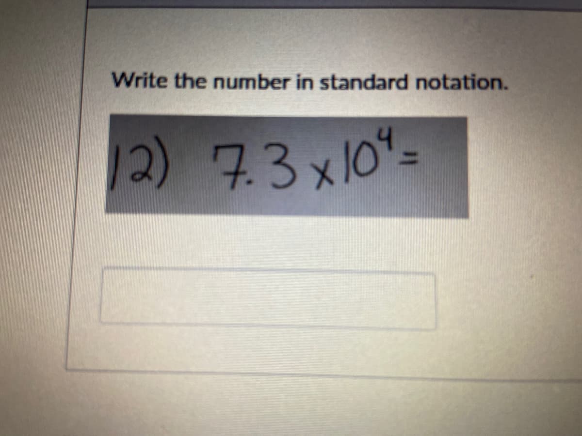 Write the number in standard notation.
2) 7.3x10"=
