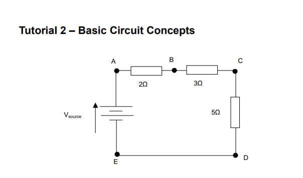 Tutorial 2 - Basic Circuit Concepts
V source
A
E
202
B
5
30
50
D