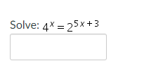 Solve: 4x = 25x+3