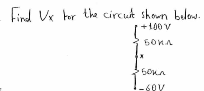 Find Ux for the circut shown below.
+ 100 V
-60V
