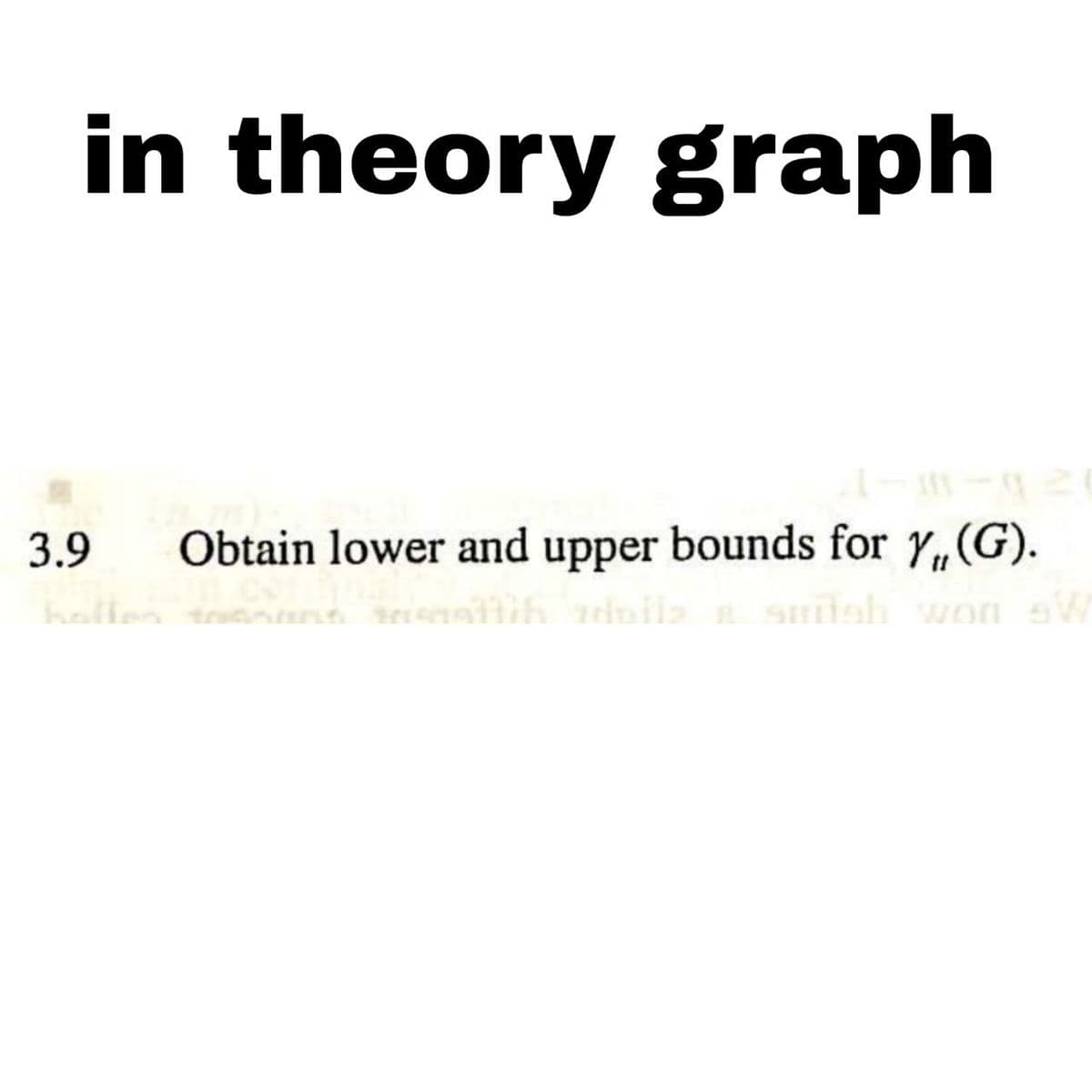 in theory graph
3.9 Obtain lower and upper bounds for Y₁, (G).
Em