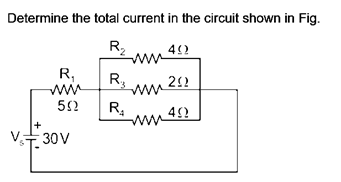 Determine the total current in the circuit shown in Fig.
ww
R,
ww
Rw 22
ww 44?
52
R.
30V
