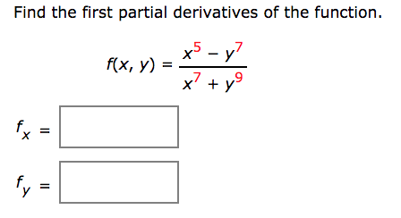 Find the first partial derivatives of the function.
x5 - y7
f(x, y)
x7 + y°
II
