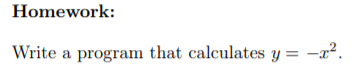 Homework:
Write a program that calculates y = -x².
