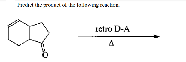 Predict the product of the following reaction.
retro D-A
Δ