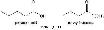HO,
OCH3
pentanoic acid
methyl butanoate
both CH100
