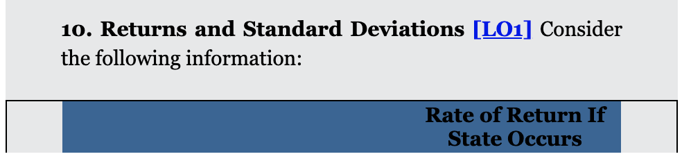 10. Returns and Standard Deviations [LO1] Consider
the following information:
Rate of Return If
State Occurs
