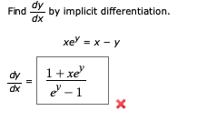 Find
dx
dx
by implicit differentiation.
xey = x - y
1+xe
e-1
X