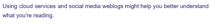 Using cloud services and social media weblogs might help you better understand
what you're reading.