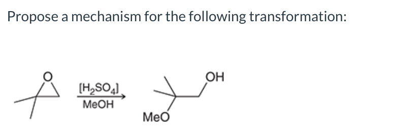 Propose a mechanism for the following transformation:
to
OH
(H,SO4]
MEOH
Meo
