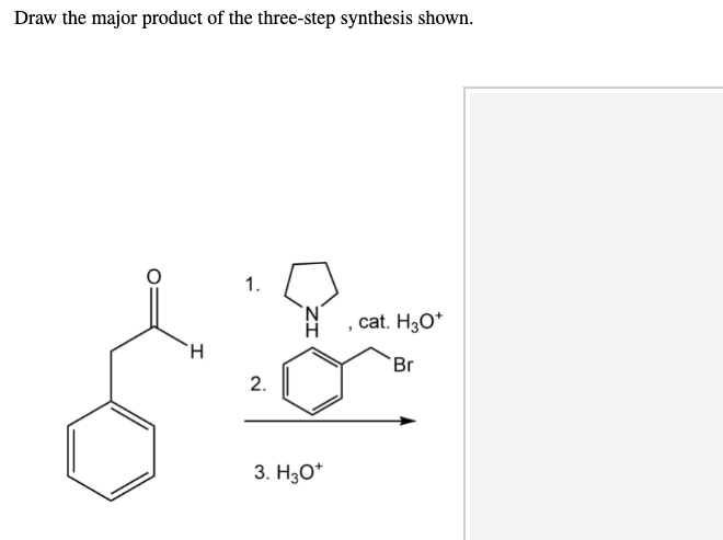 Draw the major product of the three-step synthesis shown.
1.
cat. H3O*
TH.
Br
2.
3. H3O*
ZI
