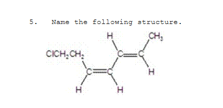 5.
Name the following structure.
H
CH₂
CICH₂CH₂
H
H
H
