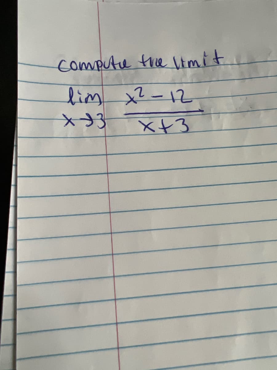 Compute the limit
lim x²-12
+3
x+3