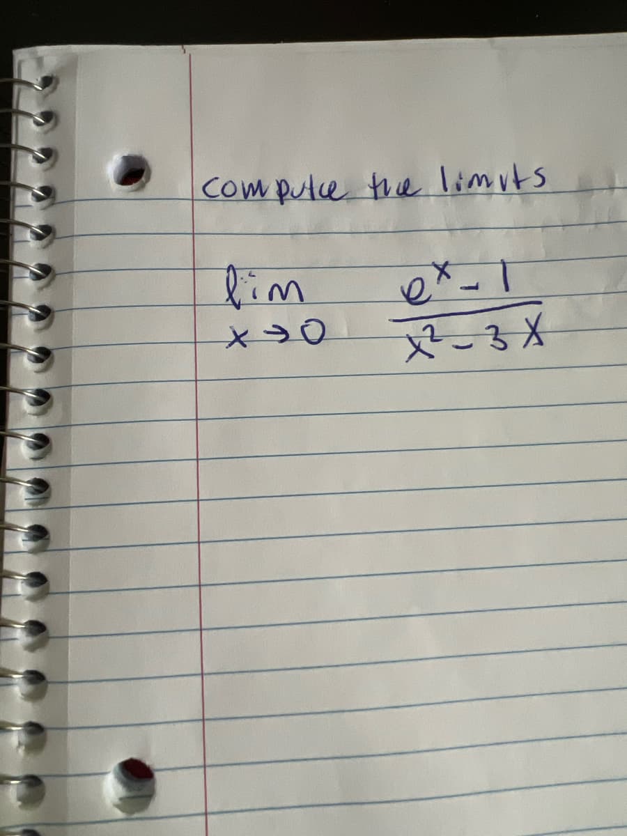 Compute the limits
lim
ex-1
x² - 3 X
