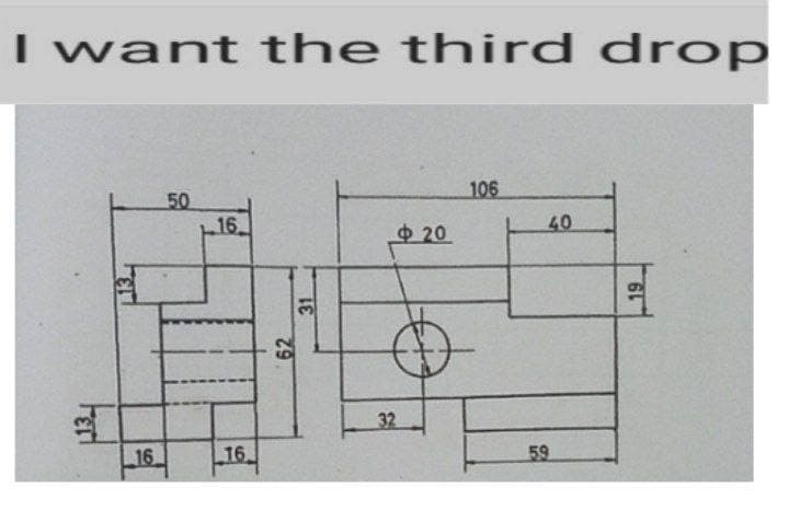 I want the third drop
106
50
16
20
40
32
16
16
59
131
62
31
