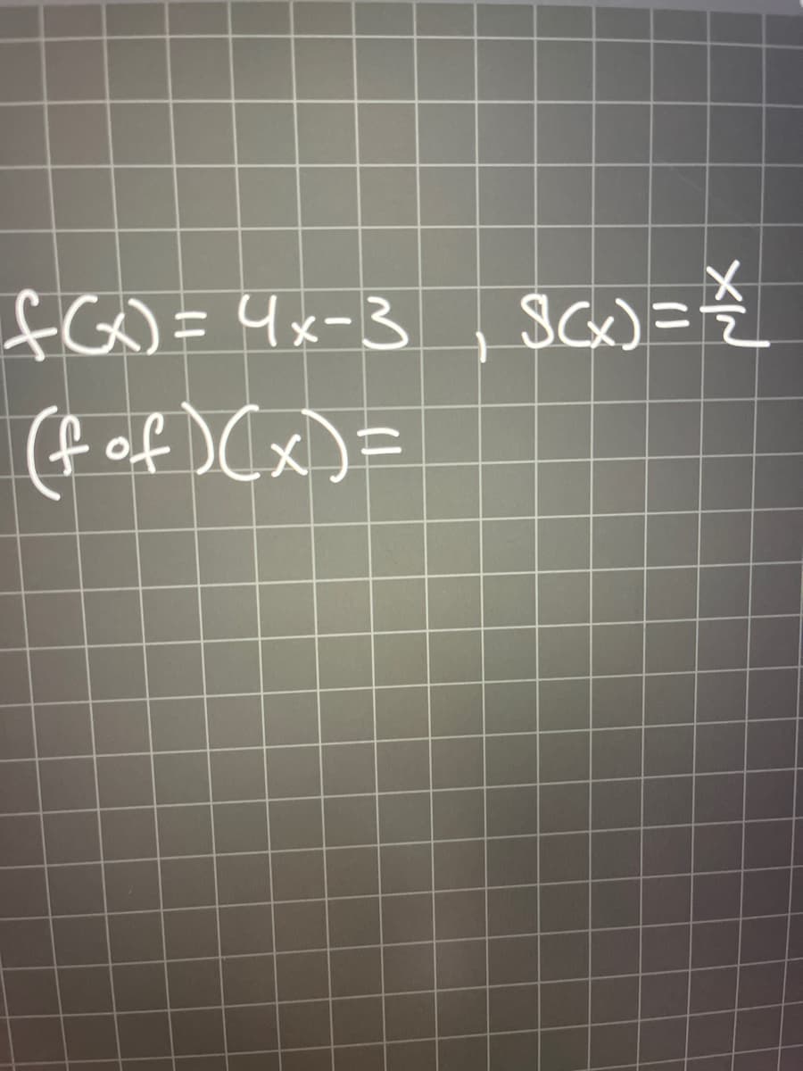 fG) =4x-3 , Sc={
(f of ) (x)=
