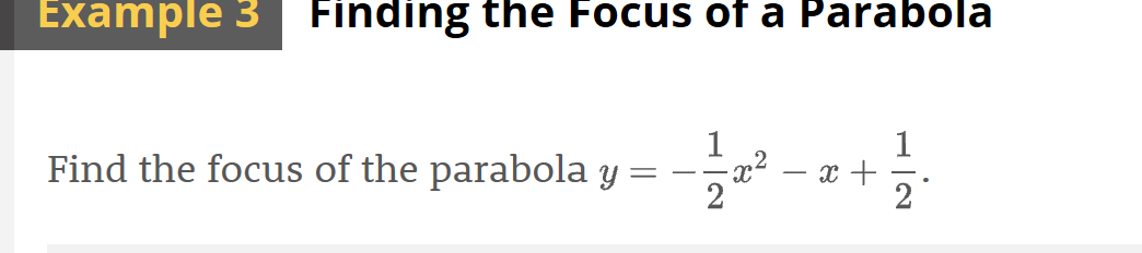 Finding the Focus of a Parabola
Example 3
1
Find the focus of the parabola y
2
