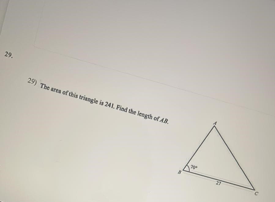 29.
29) The area of this triangle is 241. Find the length of AB.
70°
27
