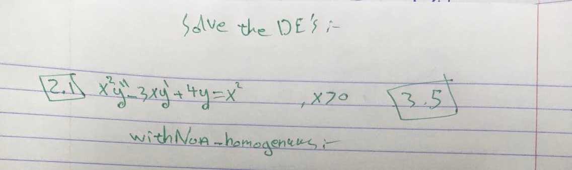 Solve the DE's i-
3.
with Non-hamageneus t

