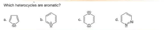 Which heterocycles are aromatic?
a.
d.
b.
