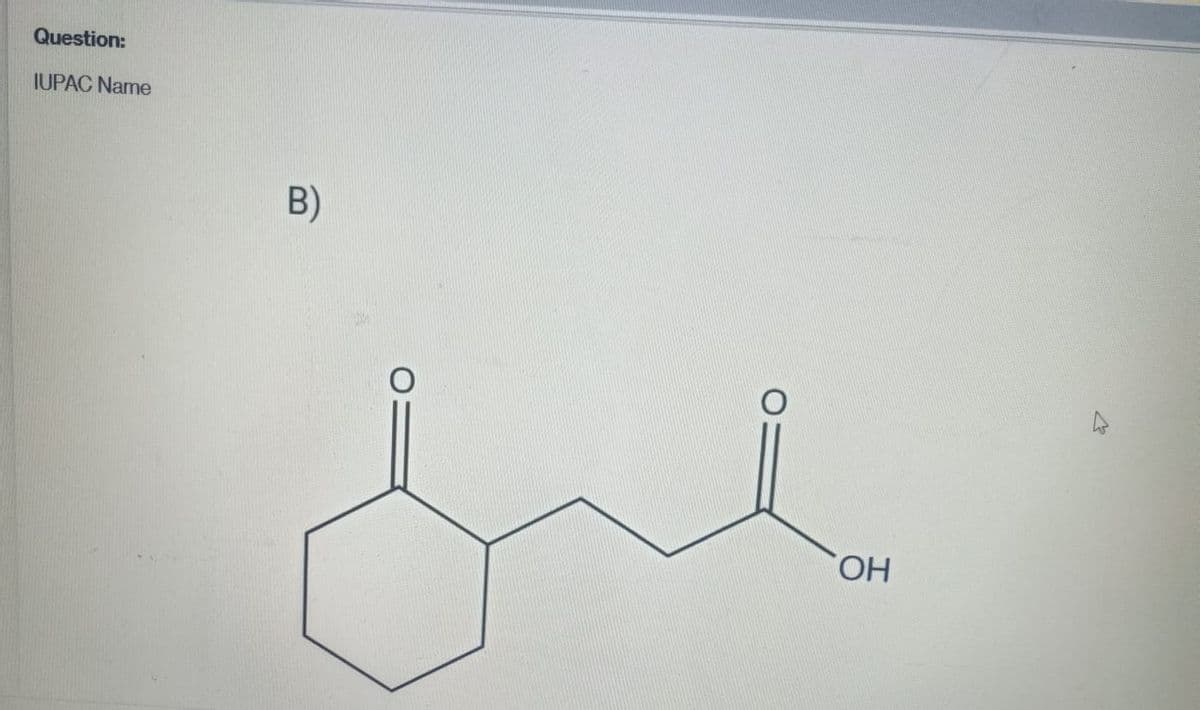 Question:
IUPAC Name
B)
ОН