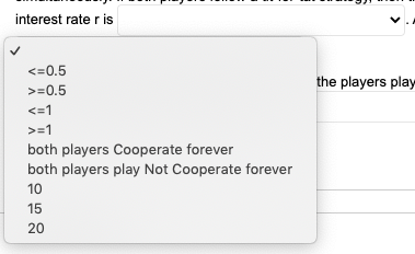 interest rate r is
<=0.5
>=0.5
<=1
>=1
both players Cooperate forever
both players play Not Cooperate forever
10
15
20
the players play