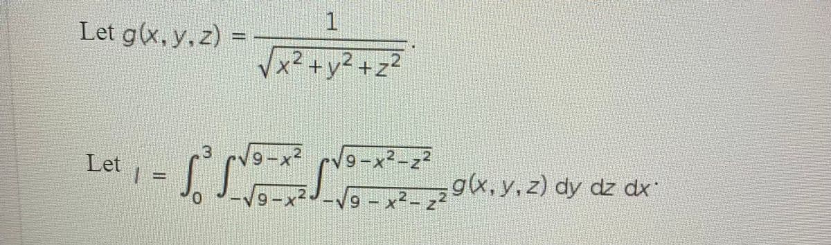 Let gix.y.z) =y+7
Vx² +y² +z²
9-X
V9-x²-2²
-SLS k.y.2) dy de der
Let
-V9-x2J-V9 -
-V9-x2-z²
