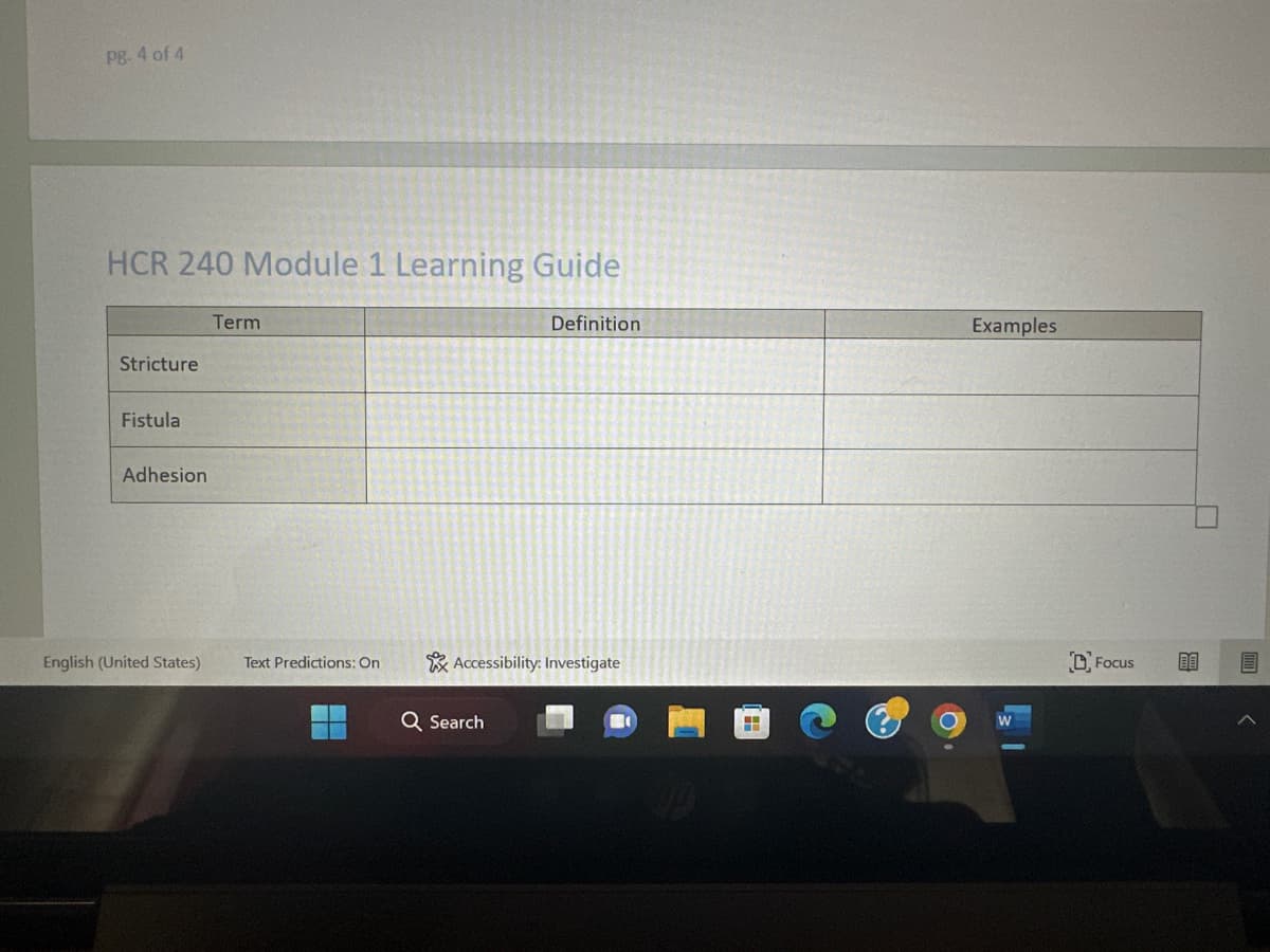 pg. 4 of 4
HCR 240 Module 1 Learning Guide
Stricture
Fistula
Adhesion
English (United States)
Term
Text Predictions: On
Definition
Accessibility: Investigate
Q Search
H
Examples
Focus
BE