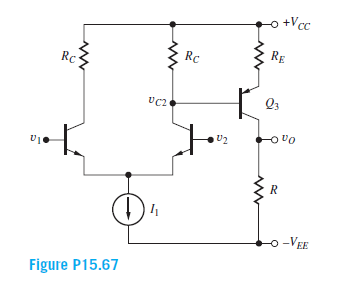 +Vcc
RE
Rc
Rc
Q3
UC2
-VEE
Figure P15.67
