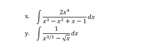 X.
y.
2x4
x² + x1
S =
S √ 23/2 ²
1
dx
x3
-
x3/2-√√x
-dx