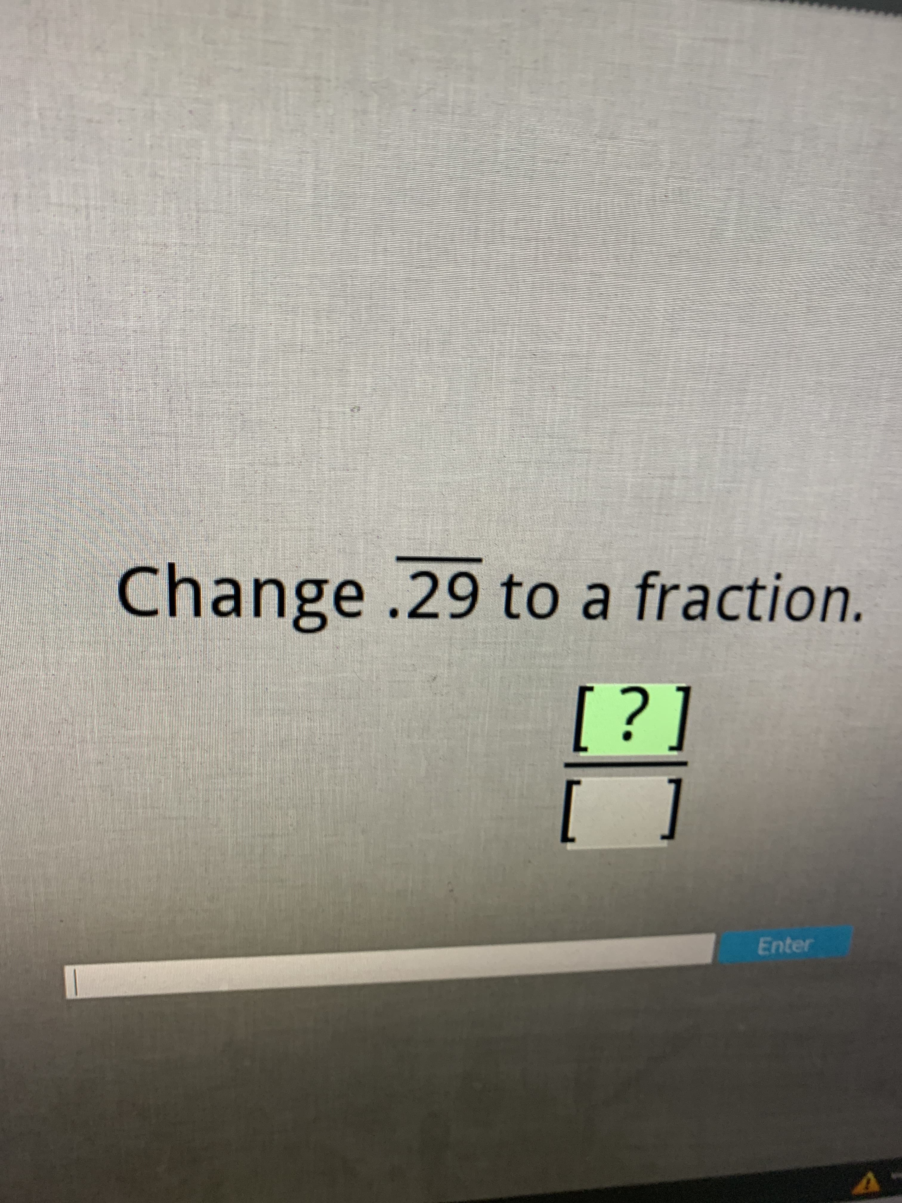 Change .29 to a fraction.
